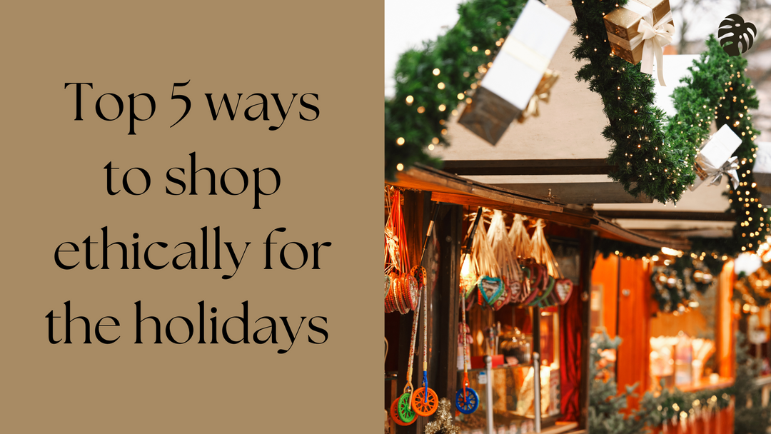 Top 5 Ways to Shop Ethically for the Holidays (Without Breaking the Bank)